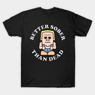 Mr. Sober BETTER SOBER THAN DEAD Sobriety T-Shirt